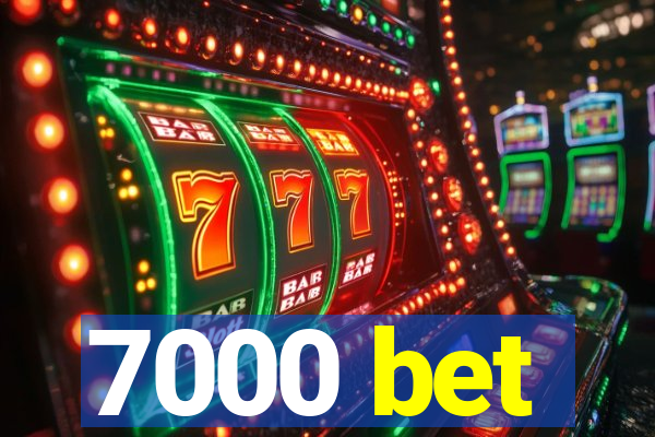 7000 bet